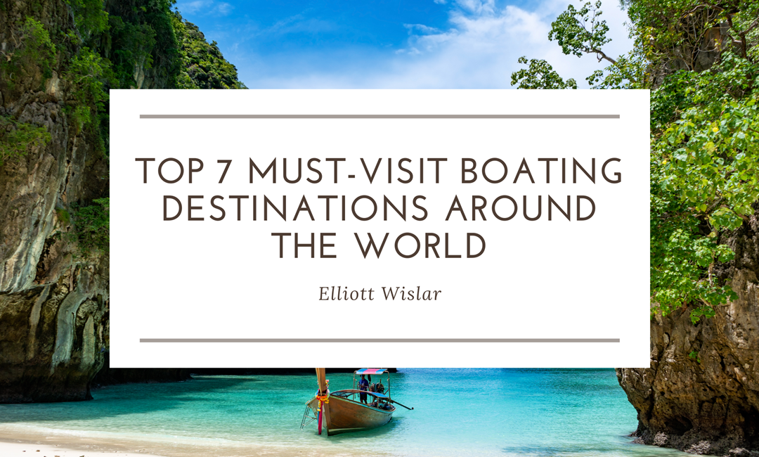 Top 7 Must-Visit Boating Destinations Around the World