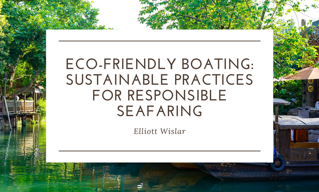 Eco-Friendly Boating: Sustainable Practices for Responsible Seafaring