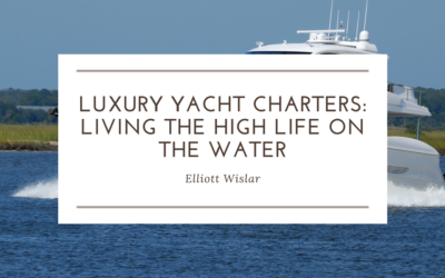 Luxury Yacht Charters: Living the High Life on the Water