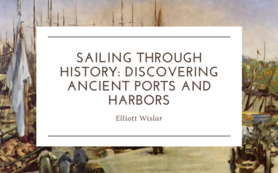 Sailing Through History: Discovering Ancient Ports and Harbors